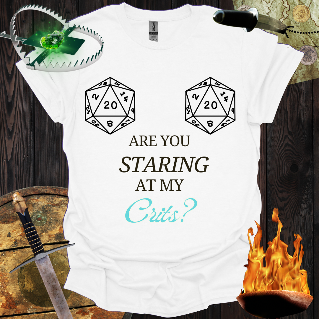 Are You Staring at My Crits? T-Shirt