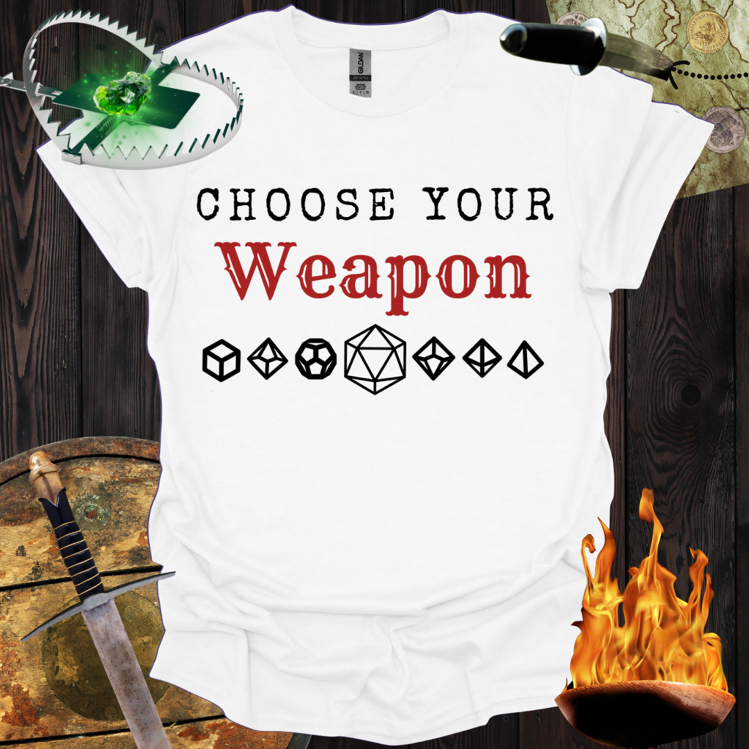 Choose Your Weapon T-Shirt