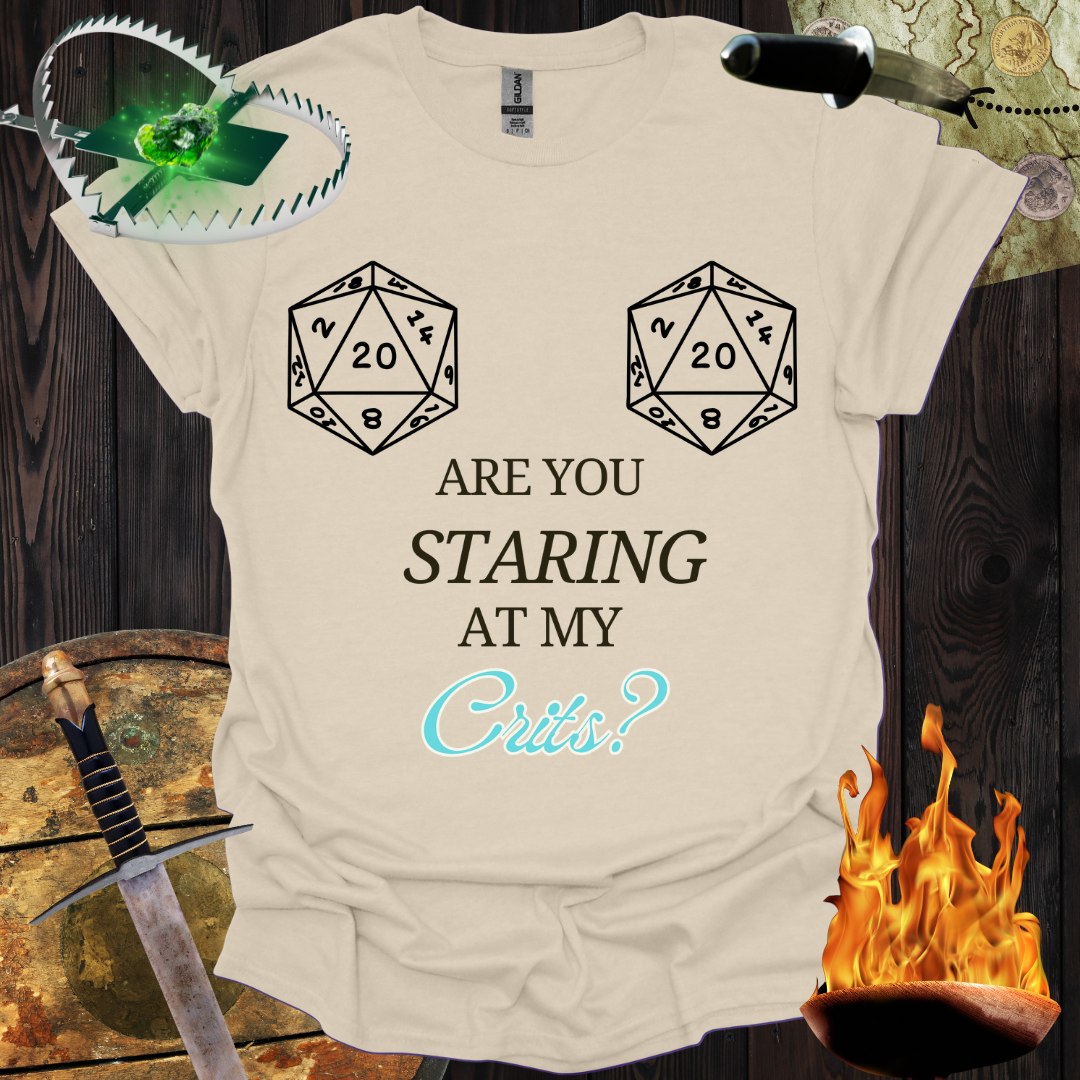 Are You Staring at My Crits? T-Shirt