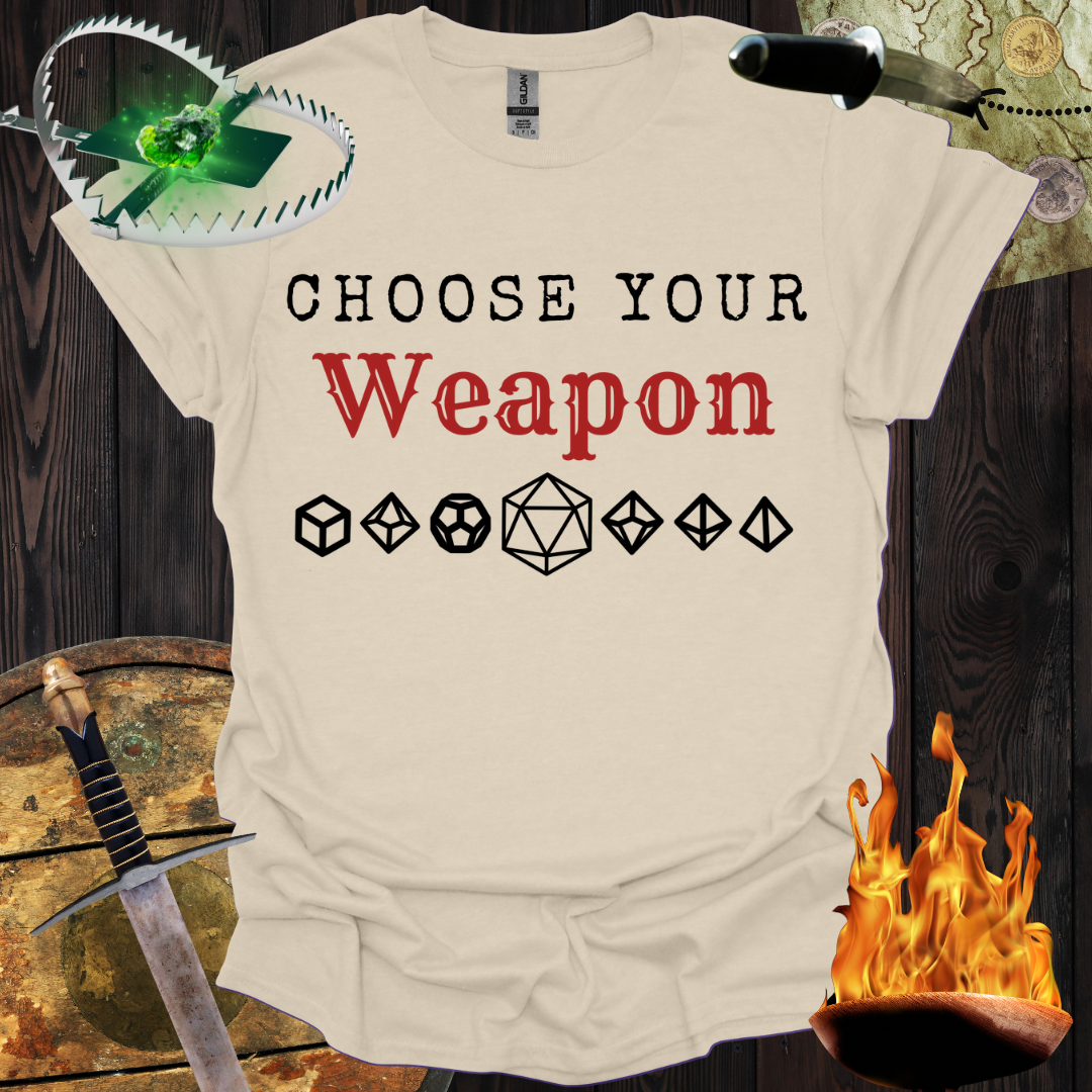 Choose Your Weapon T-Shirt