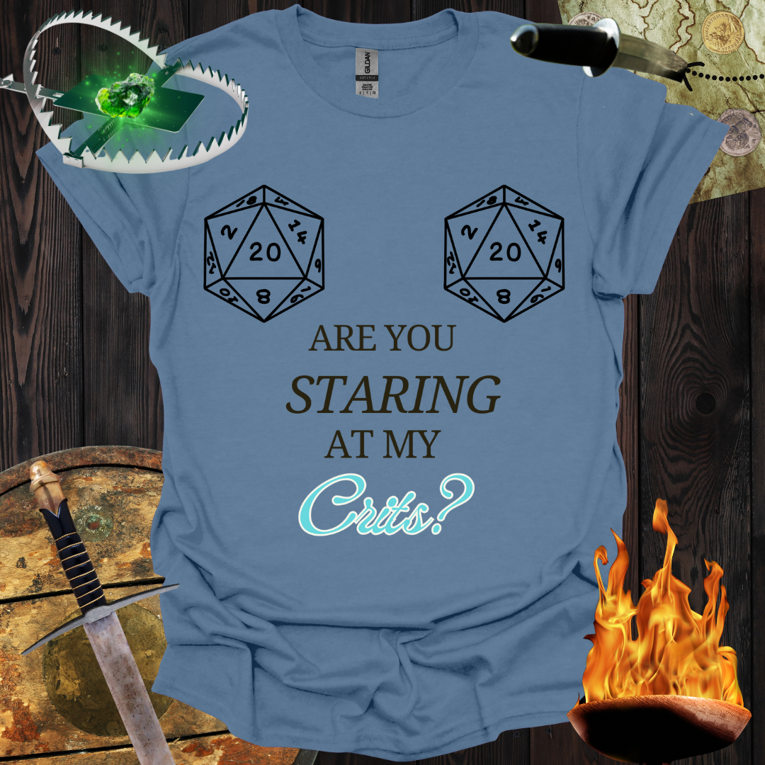 Are You Staring at My Crits? T-Shirt