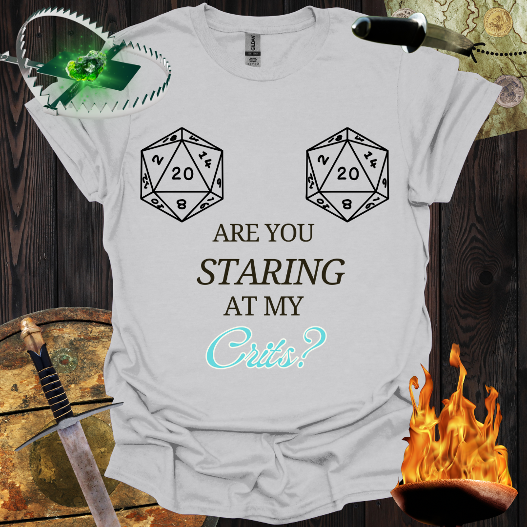 Are You Staring at My Crits? T-Shirt