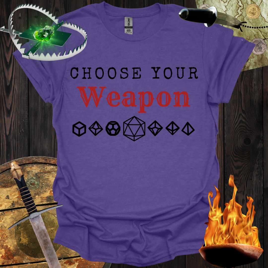 Choose Your Weapon T-Shirt