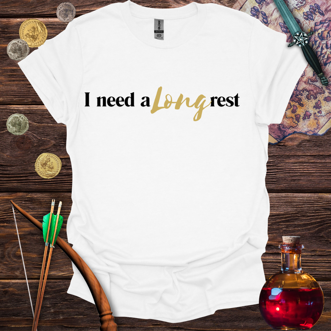 I Need a Long Rest T-Shirt