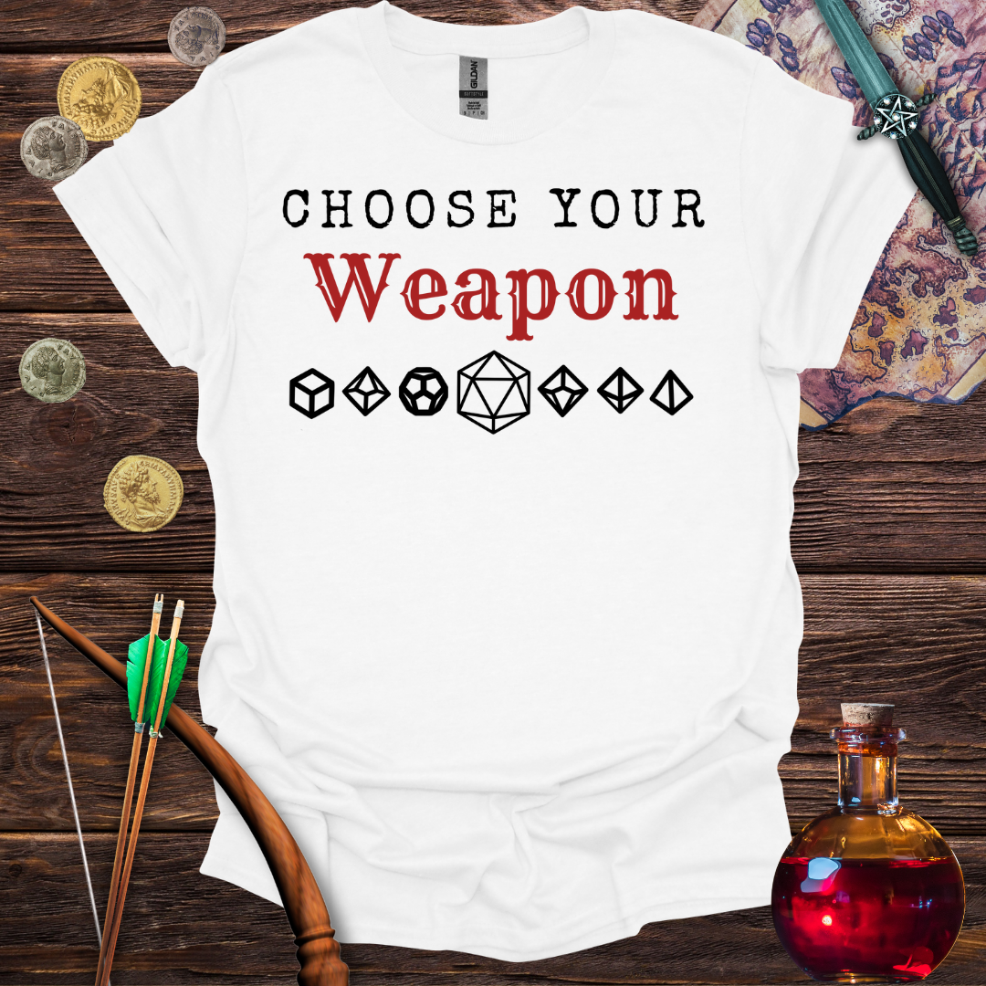 Choose Your Weapon T-Shirt