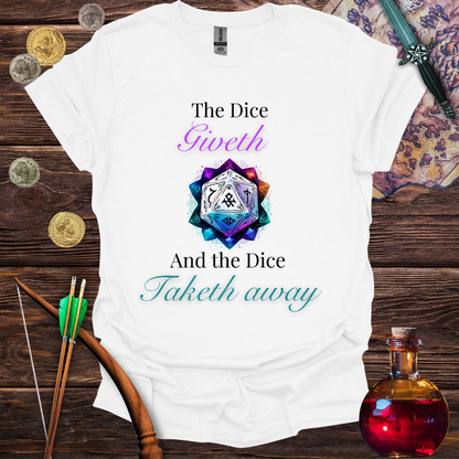 The Dice Giveth and Taketh T-Shirt