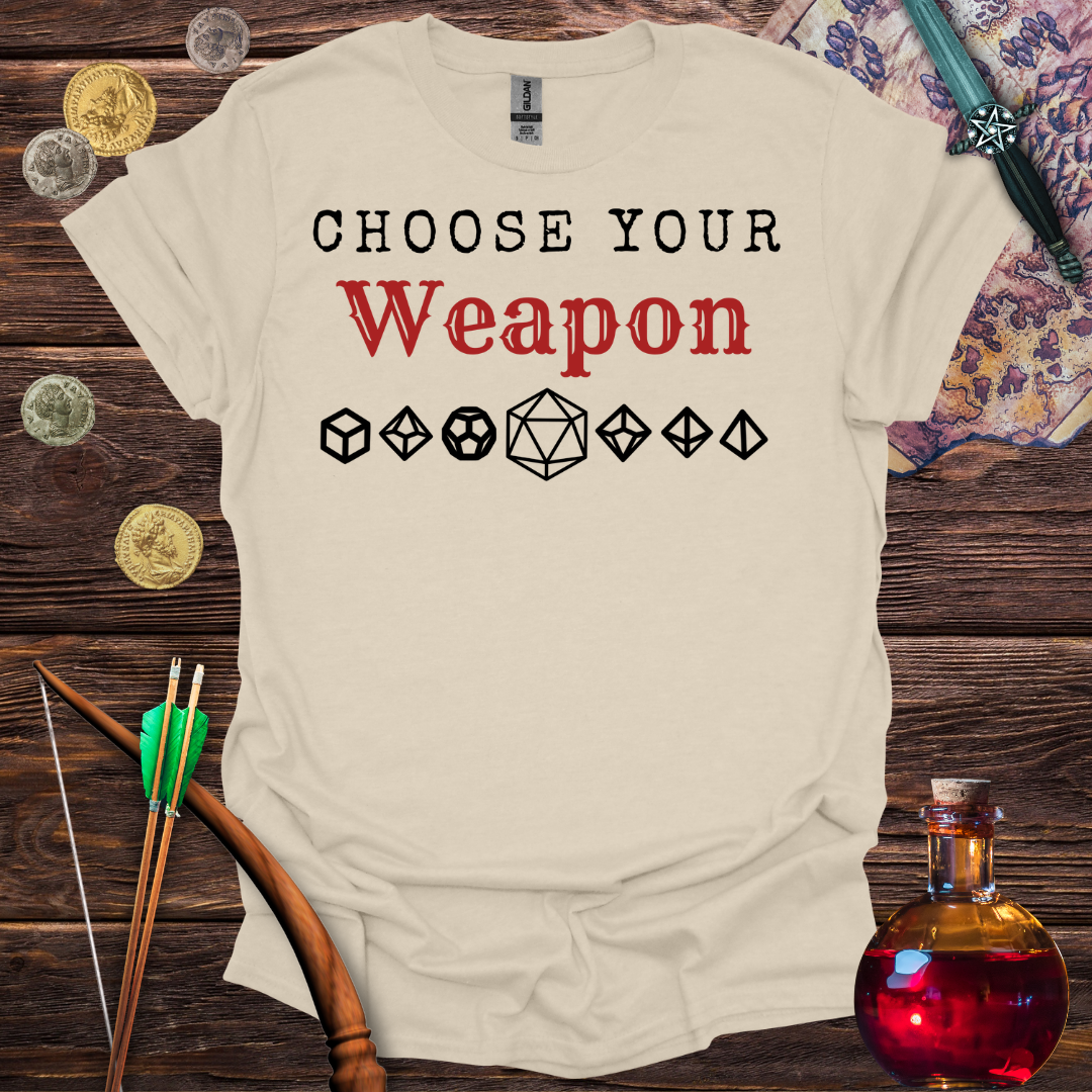 Choose Your Weapon T-Shirt