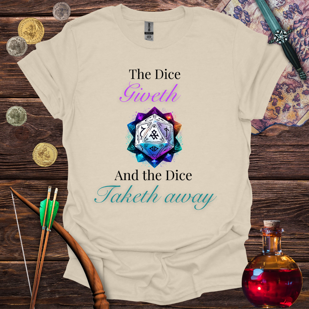 The Dice Giveth and Taketh T-Shirt