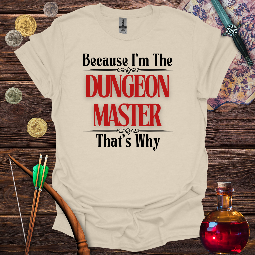 Because I'm the Dungeon Master - T-Shirt