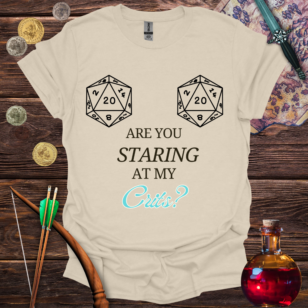 Are You Staring at My Crits? T-Shirt