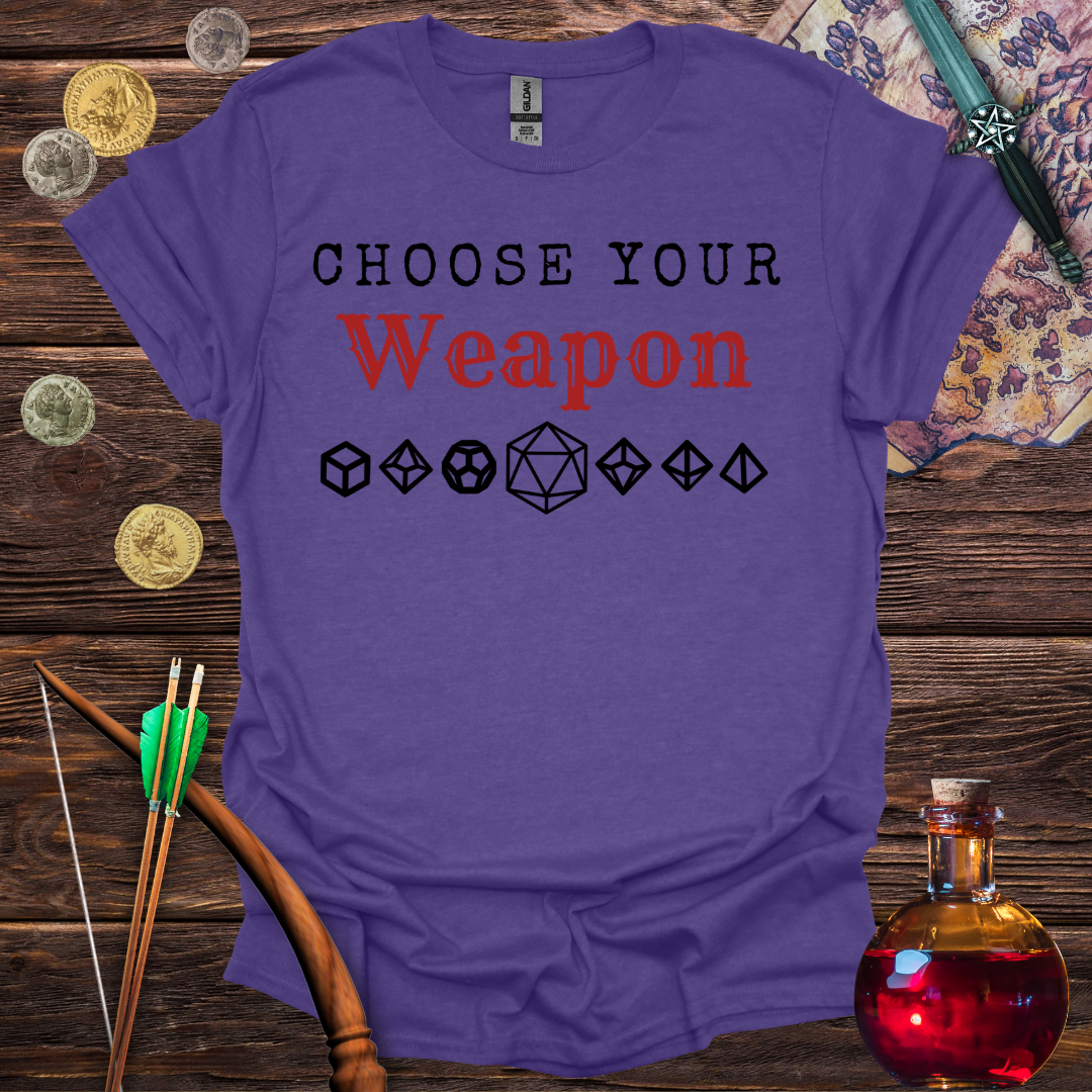 Choose Your Weapon T-Shirt