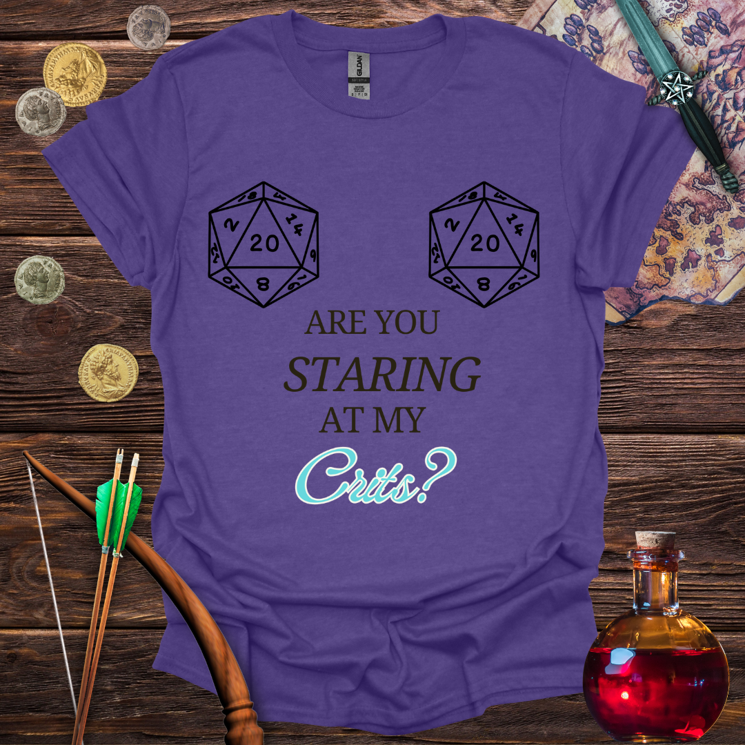 Are You Staring at My Crits? T-Shirt