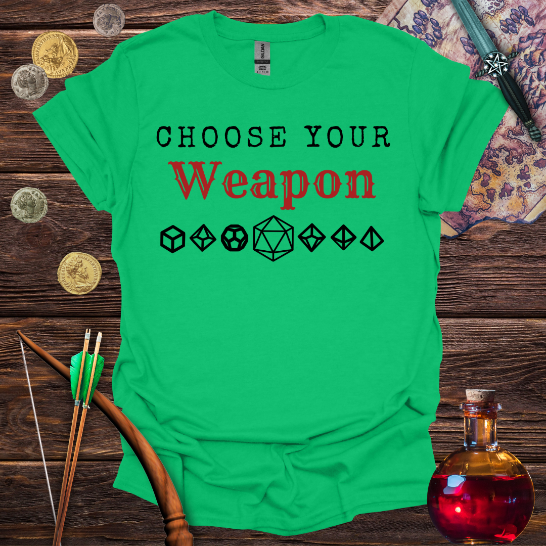 Choose Your Weapon T-Shirt