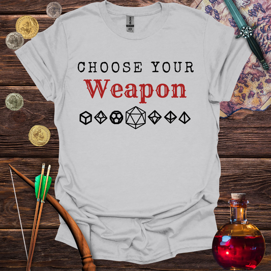 Choose Your Weapon T-Shirt