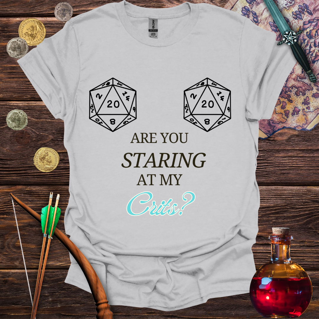 Are You Staring at My Crits? T-Shirt