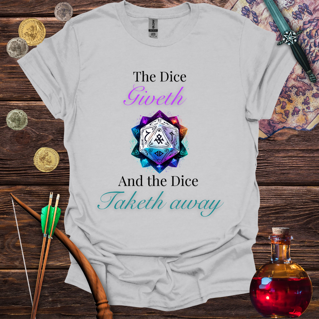 The Dice Giveth and Taketh T-Shirt