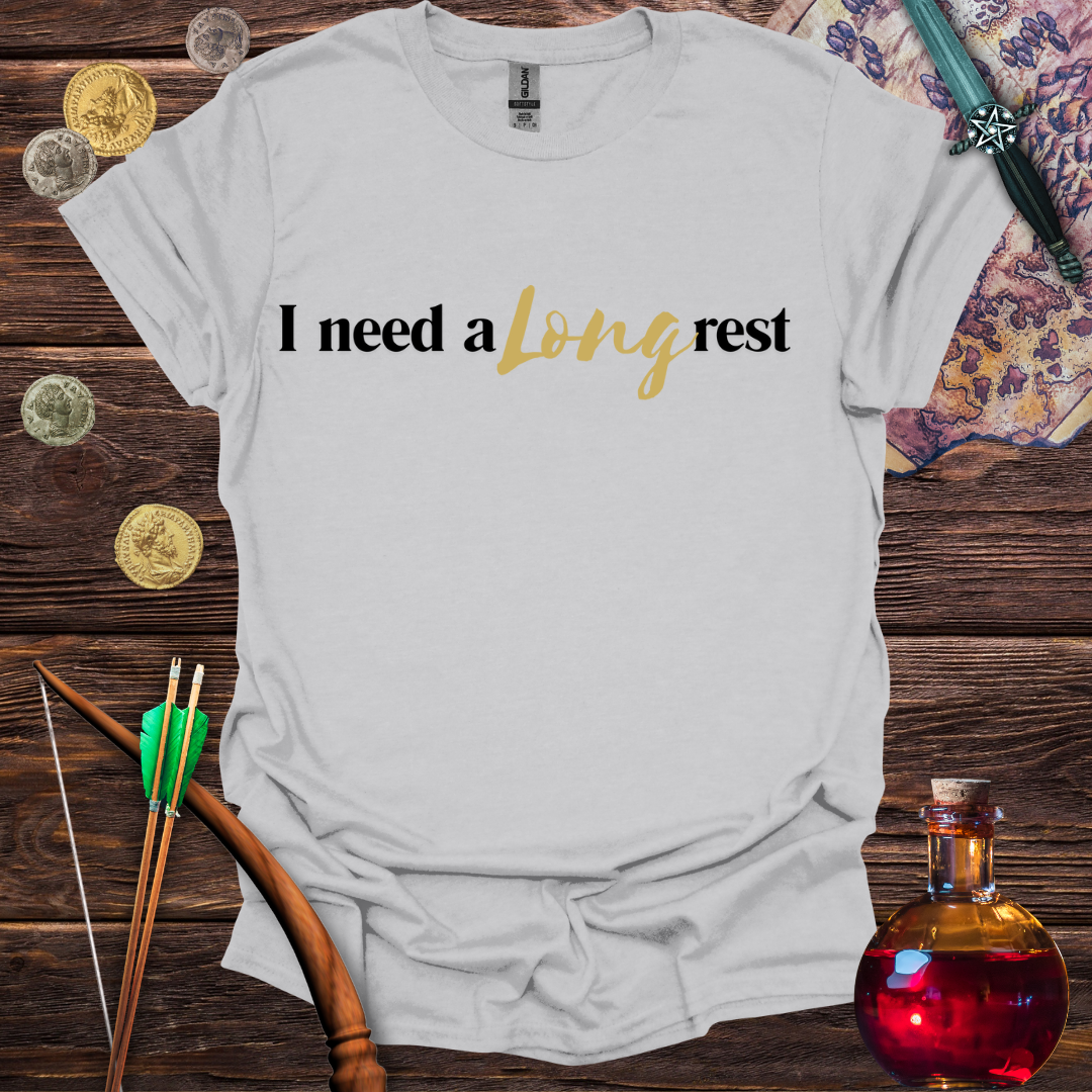 I Need a Long Rest T-Shirt