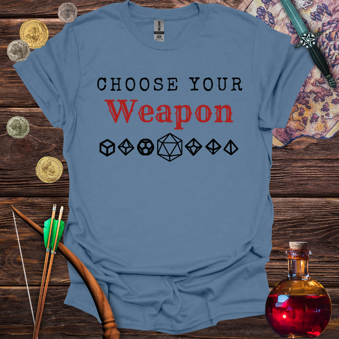 Choose Your Weapon T-Shirt