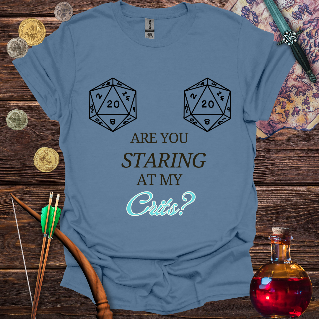 Are You Staring at My Crits? T-Shirt