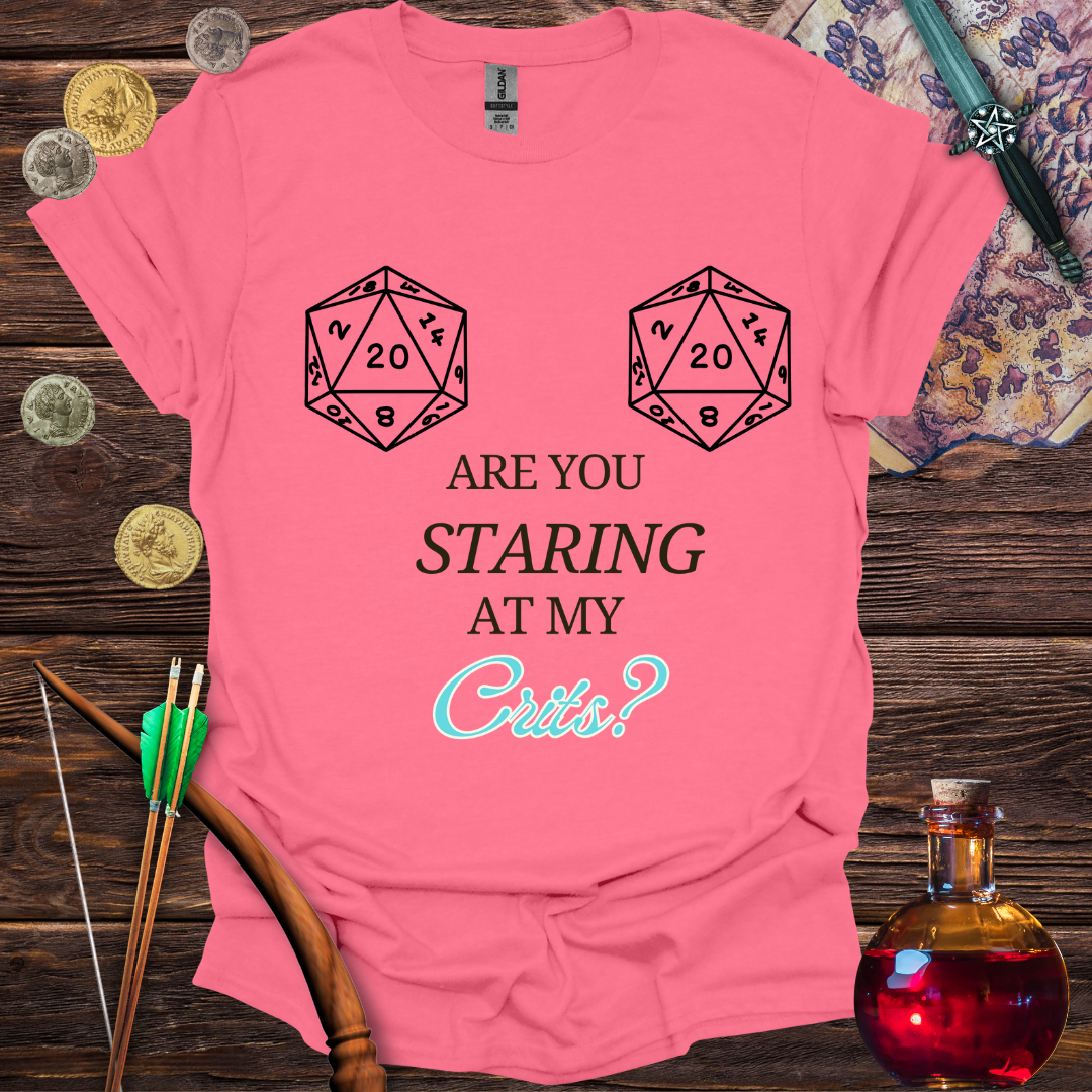 Are You Staring at My Crits? T-Shirt