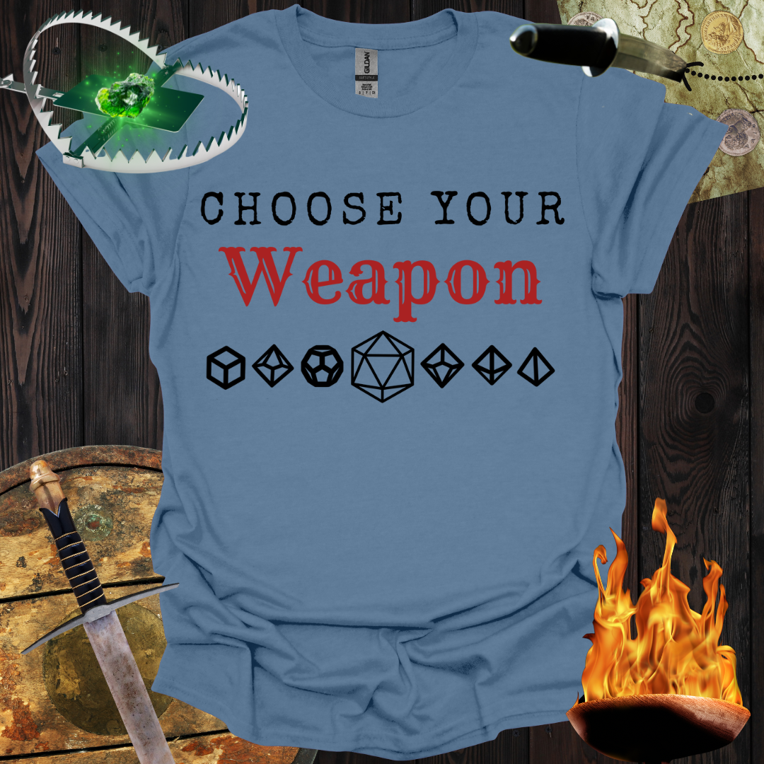 Choose Your Weapon T-Shirt