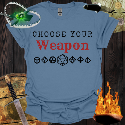 Choose Your Weapon T-Shirt